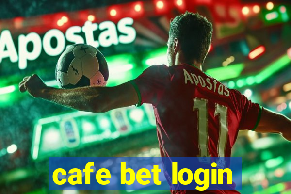 cafe bet login